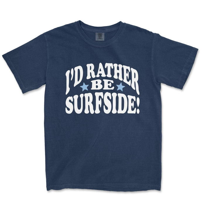 I'd Rather Be Surfside: Comfort Colors Heavyweight T-Shirt