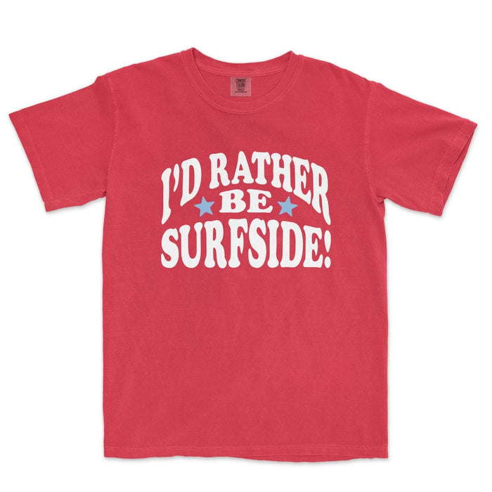 I'd Rather Be Surfside: Comfort Colors Heavyweight T-Shirt