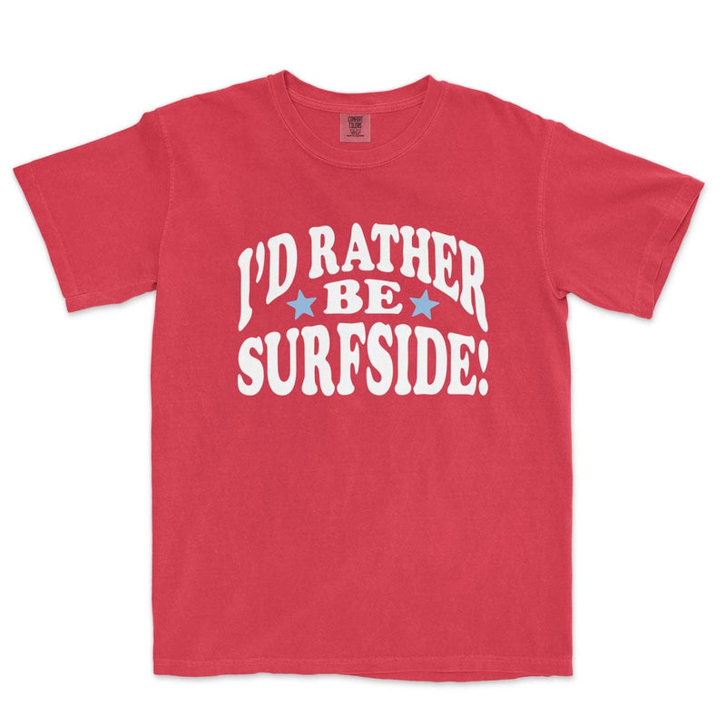 I'd Rather Be Surfside: Comfort Colors Heavyweight T-Shirt