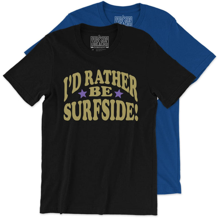 I'd Rather Be Surfside: Unisex T-Shirt