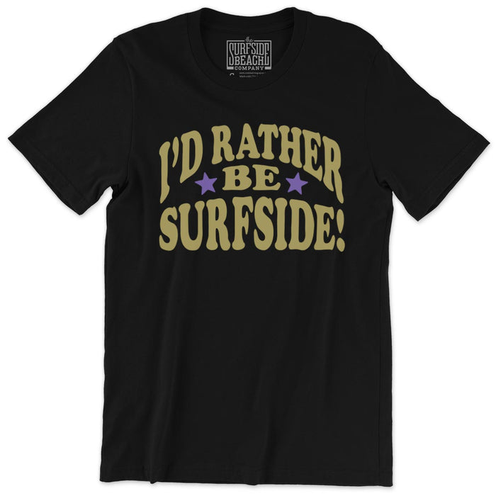 I'd Rather Be Surfside: Unisex T-Shirt