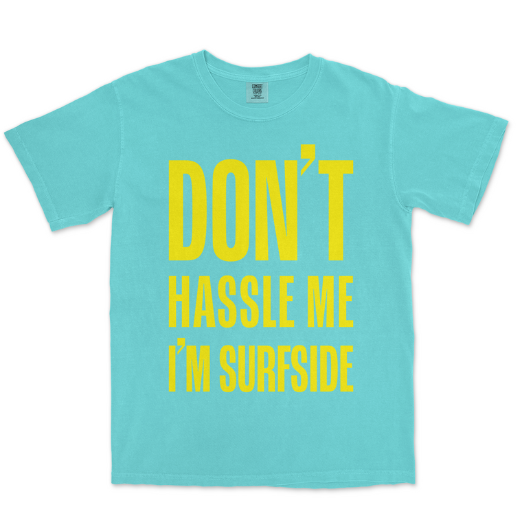 Don't Hassle Me I'm Surfside: Comfort Colors Heavyweight T-Shirt