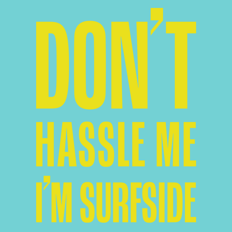 Don't Hassle Me I'm Surfside: Comfort Colors Heavyweight T-Shirt