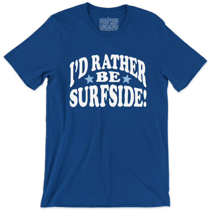 I'd Rather Be Surfside: Unisex T-Shirt