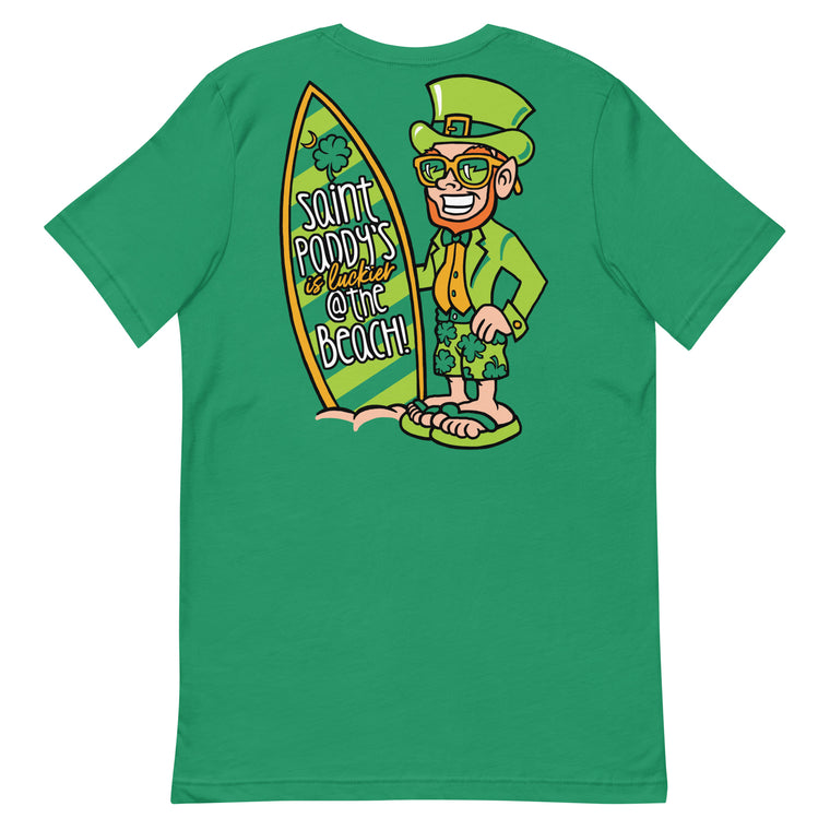 Saint Paddy's is Luckier @ the Beach! Unisex T-Shirt