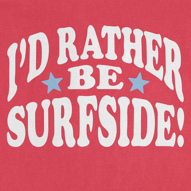 I'd Rather Be Surfside: Comfort Colors Heavyweight T-Shirt